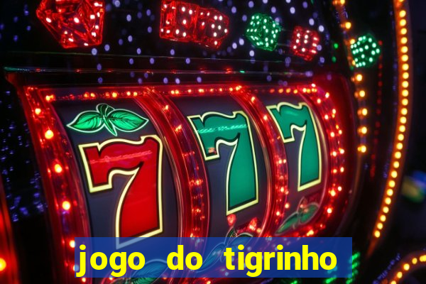 jogo do tigrinho deposito minimo 1 real